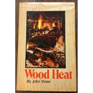 Wood Heat by John Vivian ©1976 Rodale Press Illustrated